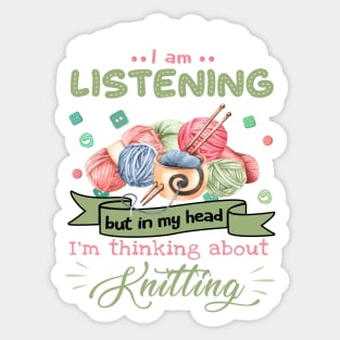 I May Look Like I Am Listening To You But In My Head Im Thinking About Knitting Unisex Basic Novelty Tees Graphics Female Old Fashioned Teens Awesome Sticker